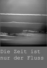 Die Zeit ist nur der Fluss